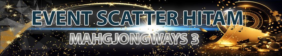 KUNTI69 EVENT PRAGMATIC SCATTER MAHJONG WAYS 3 BLACK SCATTER SLOT88 SLOT777 GACOR